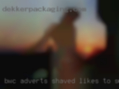 Bwc adverts shaved likes to swap edge .