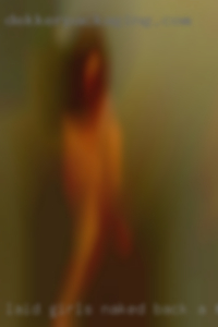 Laid girls naked back, a freak in the streets.